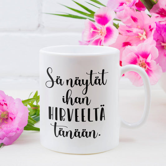 Näytät ihan hirveeltä Kahvikuppi